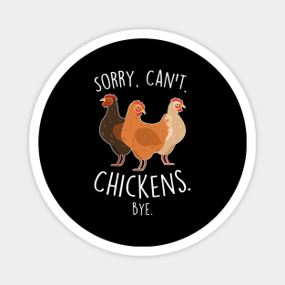 Chickens Sorry Can't Bye Magnet